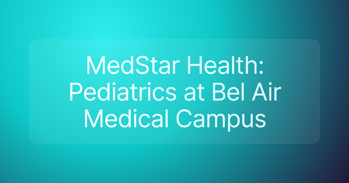 MedStar Health: Pediatrics at Bel Air Medical Campus