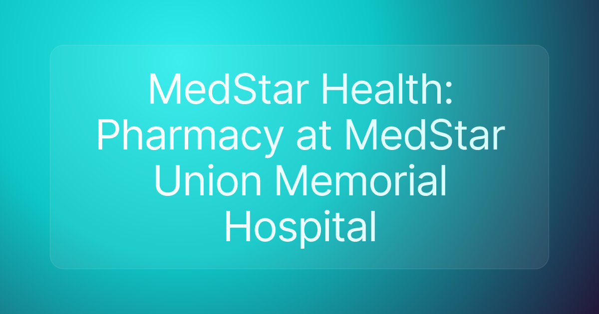 MedStar Health: Pharmacy at MedStar Union Memorial Hospital