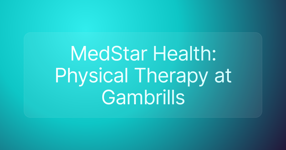 MedStar Health: Physical Therapy at Gambrills