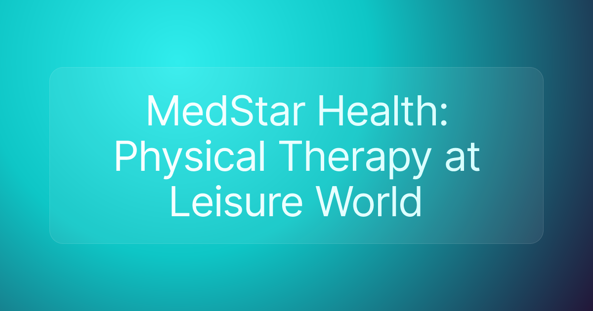 MedStar Health: Physical Therapy at Leisure World