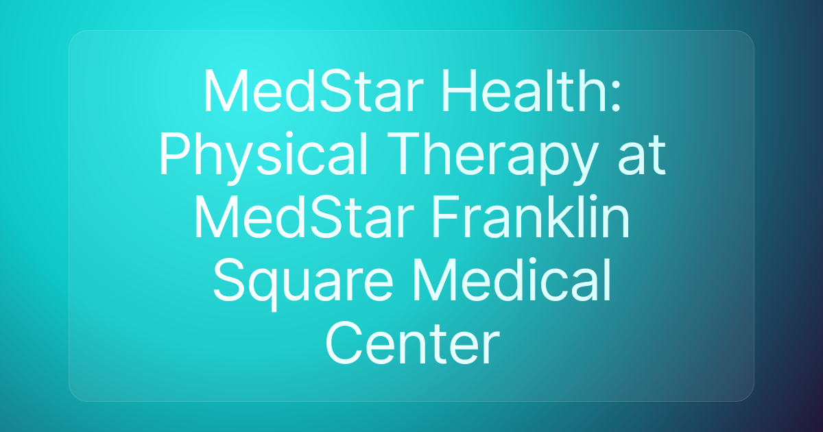 MedStar Health: Physical Therapy at MedStar Franklin Square Medical Center