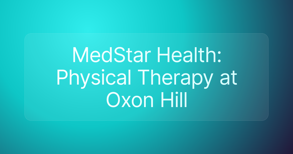 MedStar Health: Physical Therapy at Oxon Hill