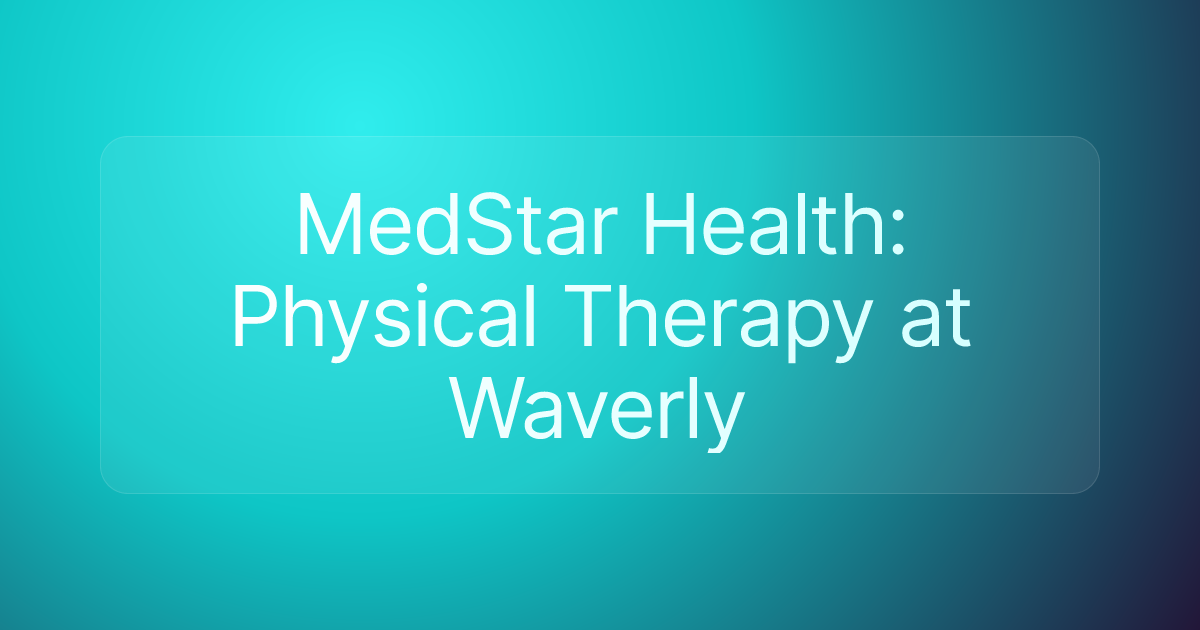 MedStar Health: Physical Therapy at Waverly