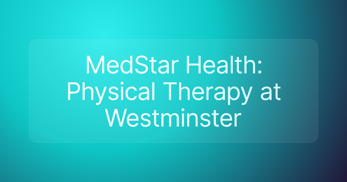 MedStar Health: Physical Therapy at Westminster