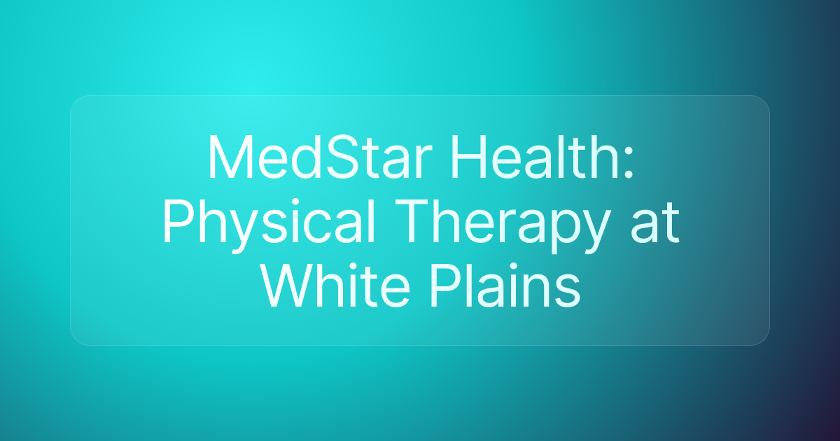 MedStar Health: Physical Therapy at White Plains