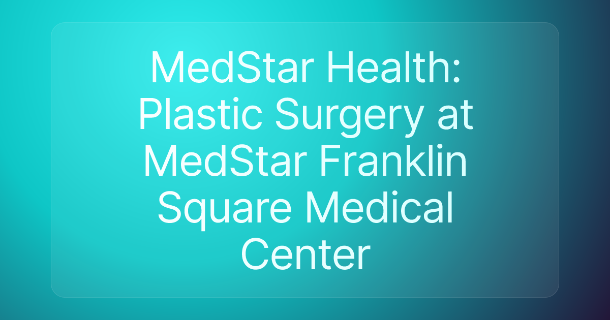 MedStar Health: Plastic Surgery at MedStar Franklin Square Medical Center