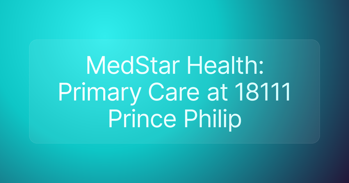MedStar Health: Primary Care at 18111 Prince Philip