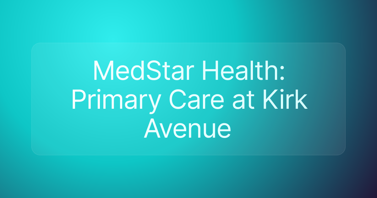 MedStar Health: Primary Care at Kirk Avenue
