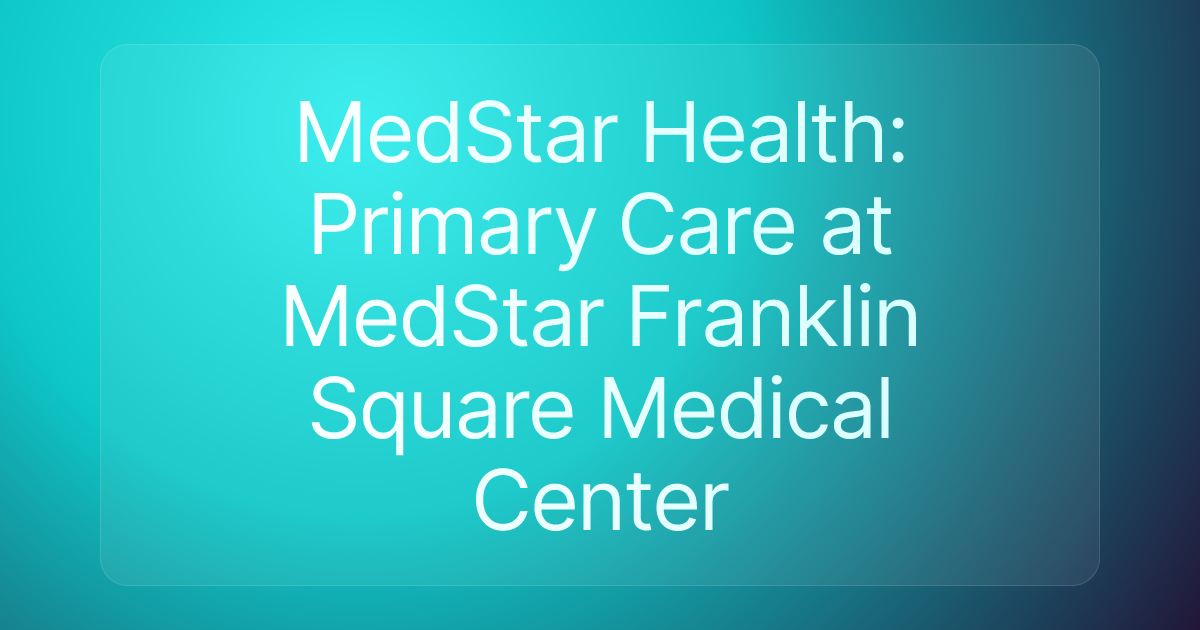 MedStar Health: Primary Care at MedStar Franklin Square Medical Center