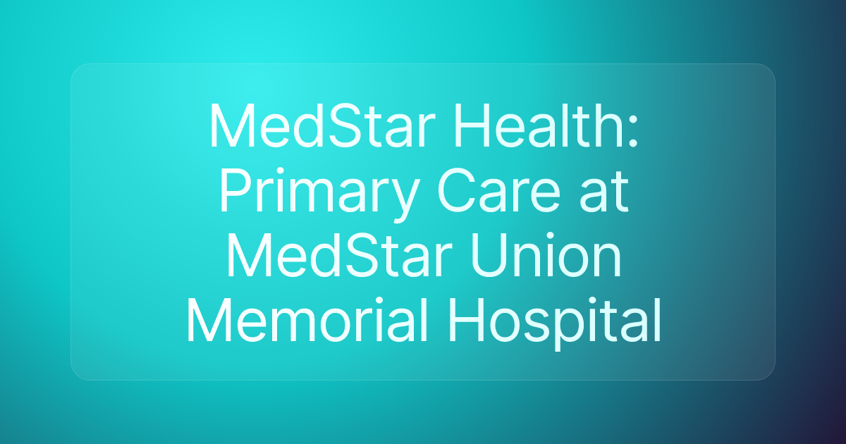 MedStar Health: Primary Care at MedStar Union Memorial Hospital