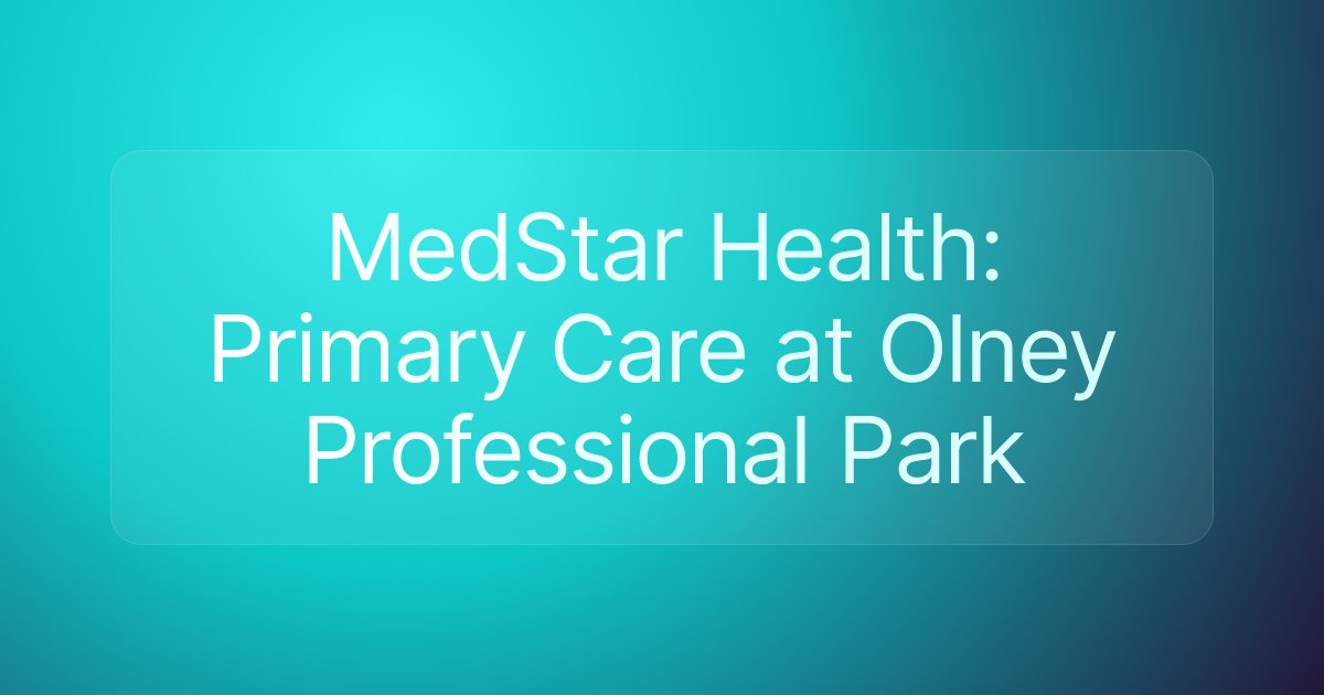 MedStar Health: Primary Care at Olney Professional Park