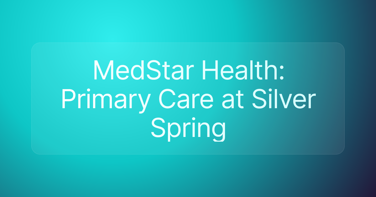 MedStar Health: Primary Care at Silver Spring