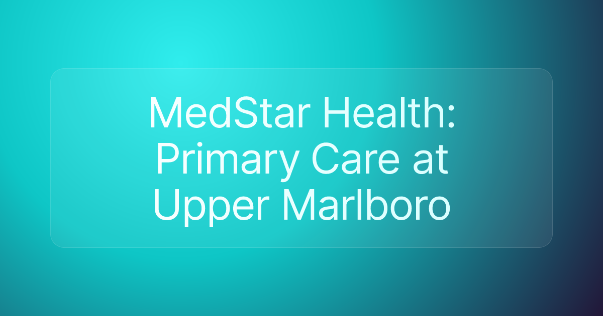 MedStar Health: Primary Care at Upper Marlboro