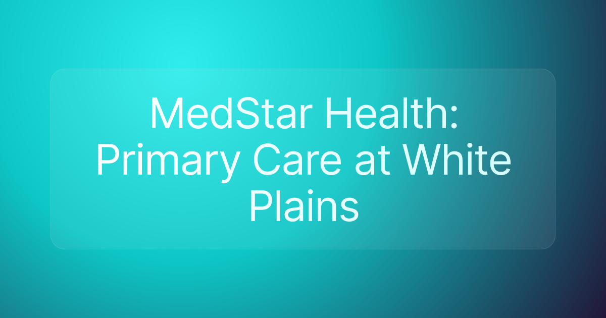 MedStar Health: Primary Care at White Plains