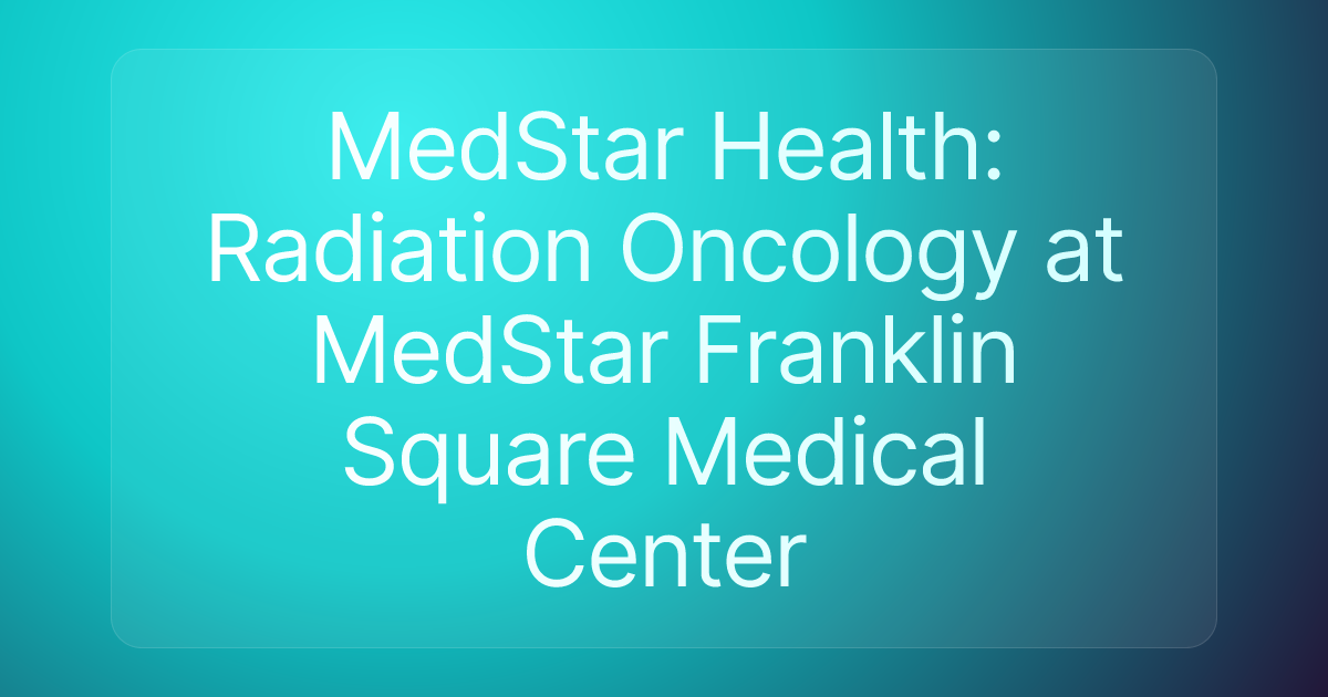 MedStar Health: Radiation Oncology at MedStar Franklin Square Medical Center