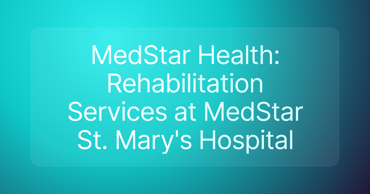 MedStar Health: Rehabilitation Services at MedStar St. Mary's Hospital