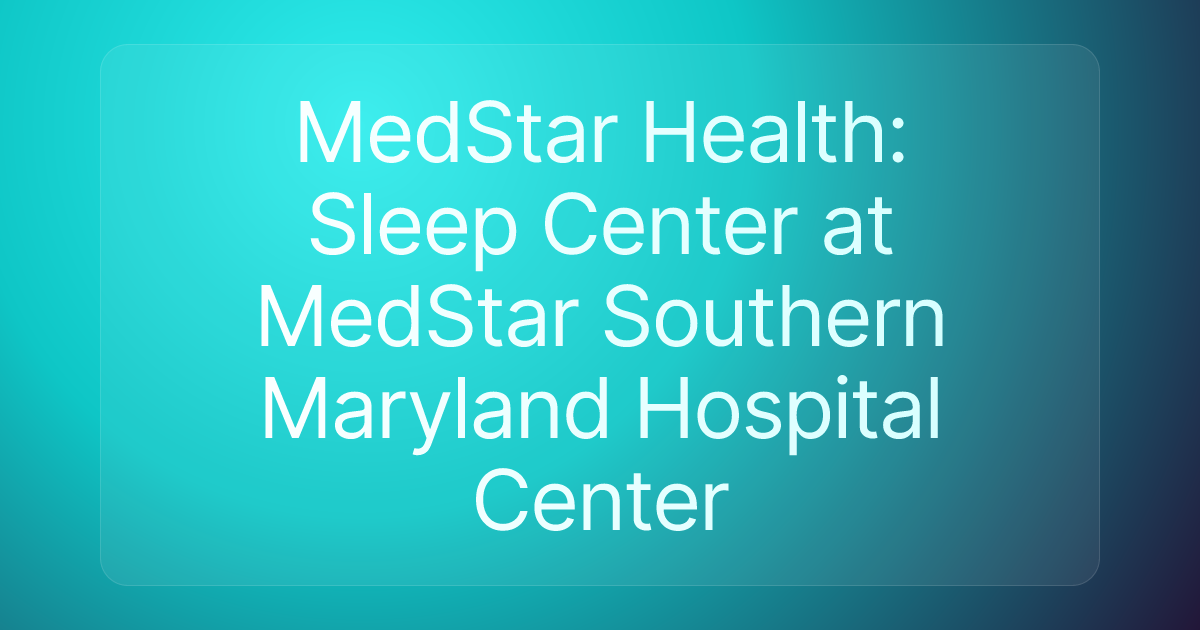 MedStar Health: Sleep Center at MedStar Southern Maryland Hospital Center