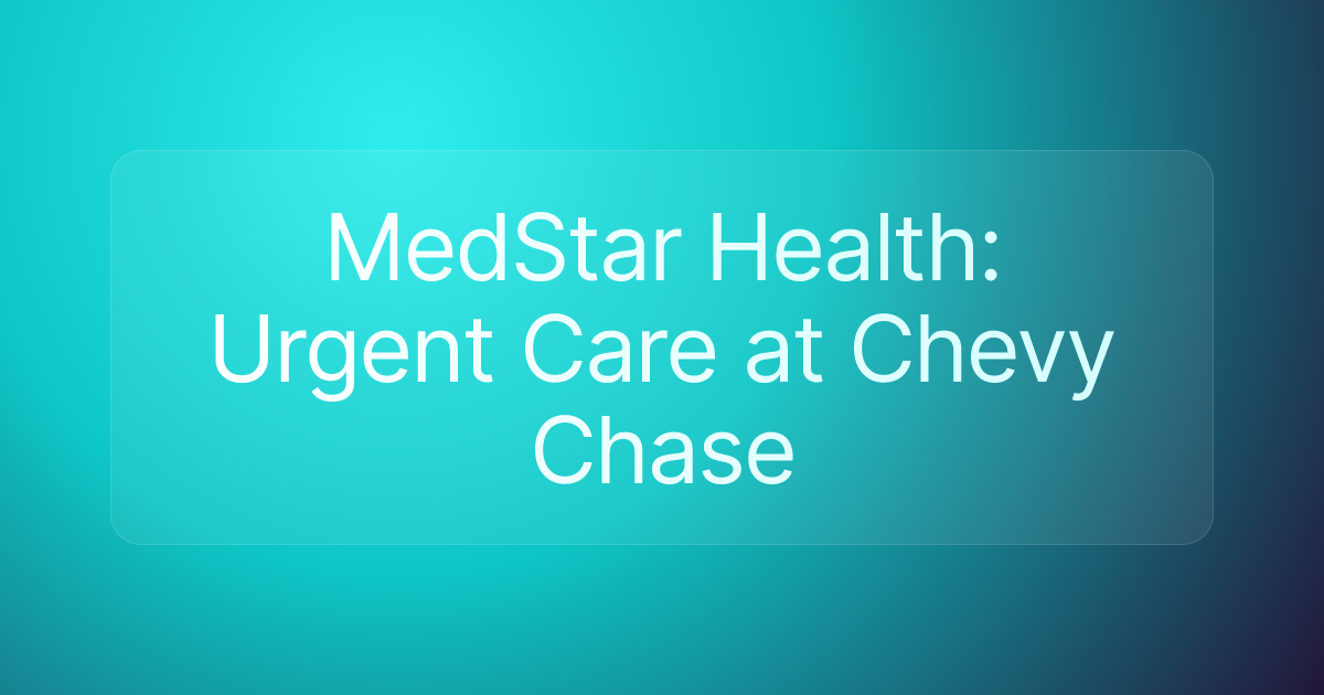 MedStar Health: Urgent Care at Chevy Chase