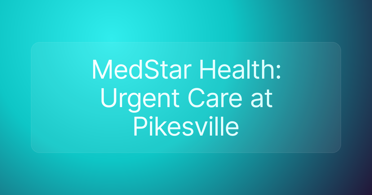 MedStar Health: Urgent Care at Pikesville