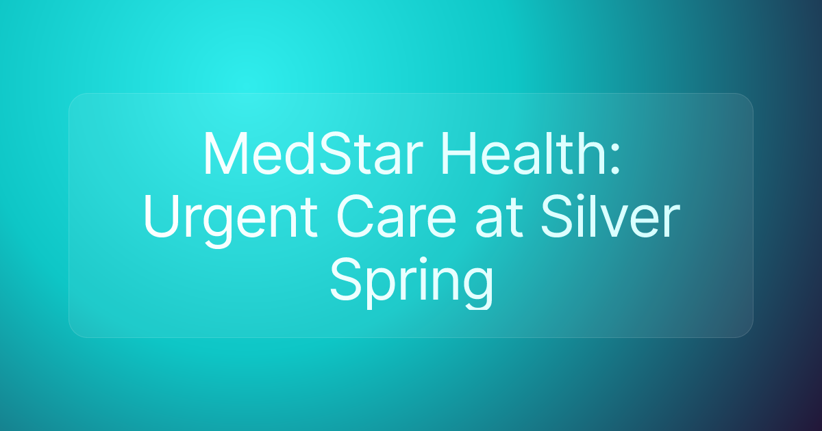 MedStar Health: Urgent Care at Silver Spring