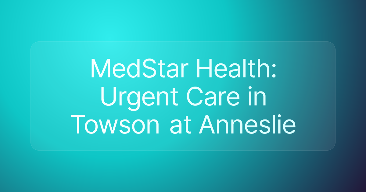 MedStar Health: Urgent Care in Towson at Anneslie