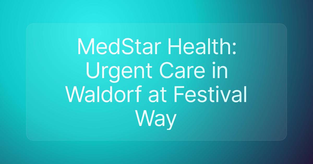 MedStar Health: Urgent Care in Waldorf at Festival Way