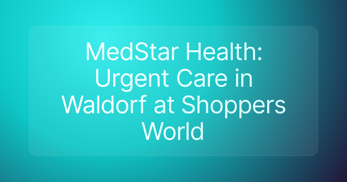 MedStar Health: Urgent Care in Waldorf at Shoppers World