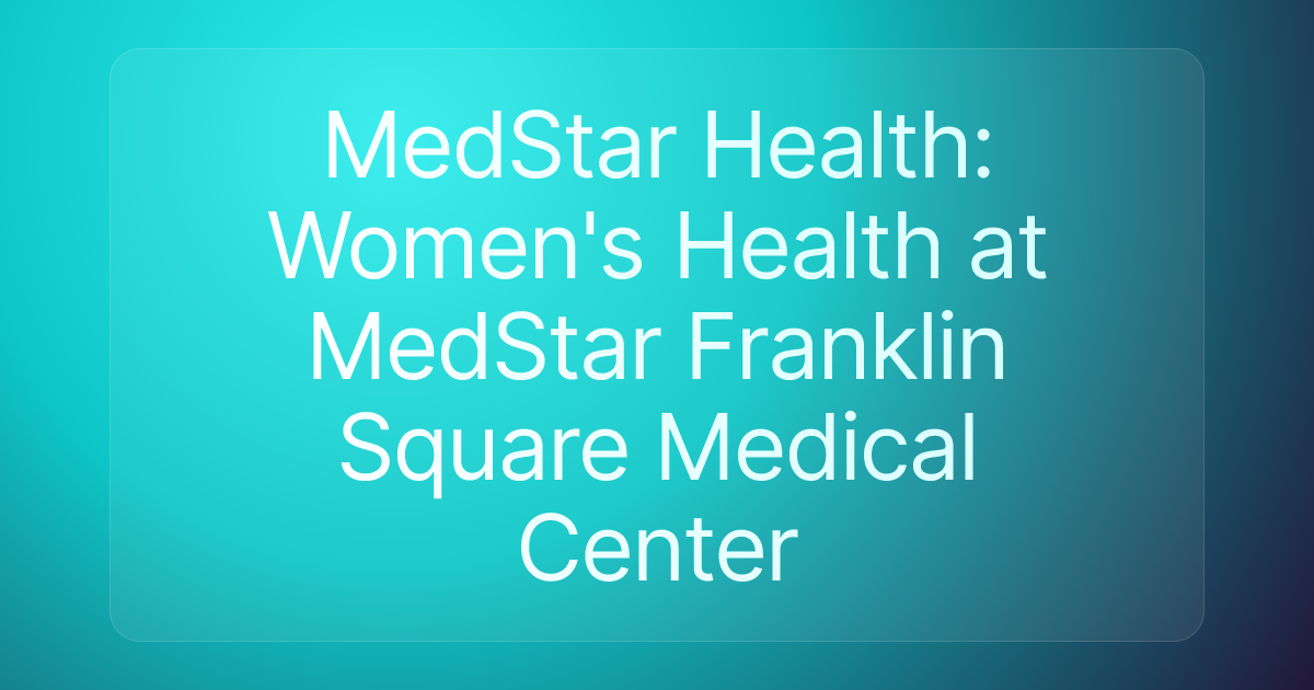 MedStar Health: Women's Health at MedStar Franklin Square Medical Center