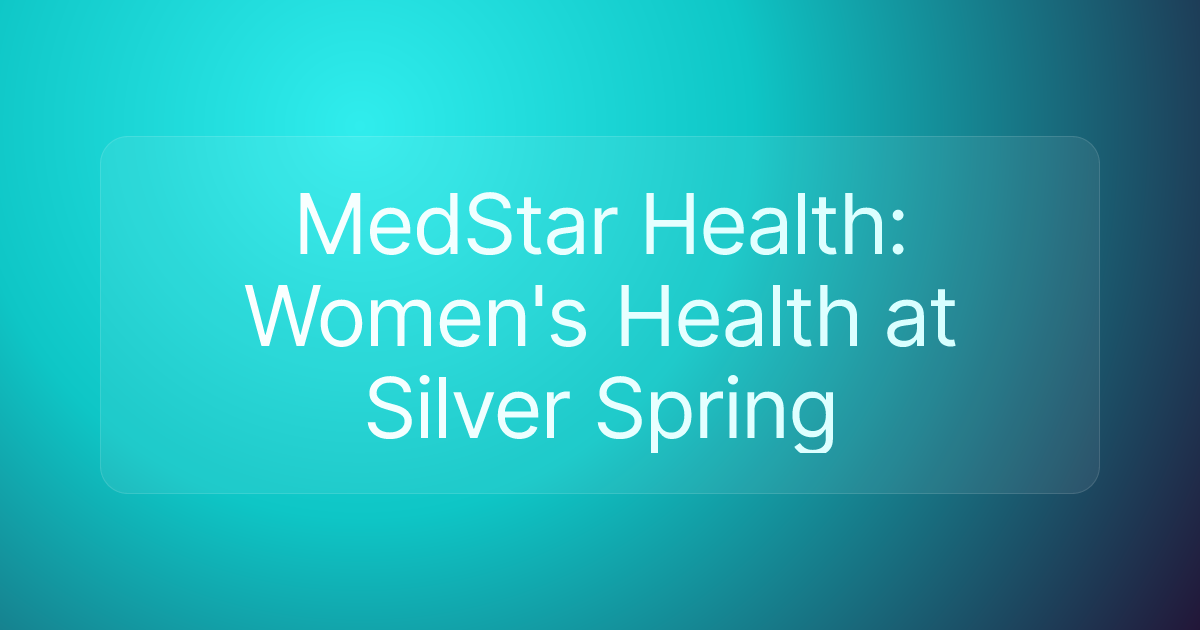 MedStar Health: Women's Health at Silver Spring
