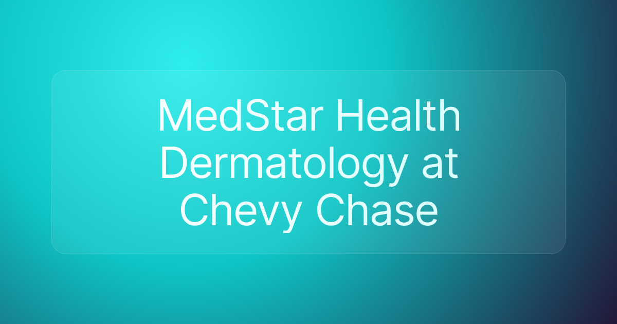 MedStar Health Dermatology at Chevy Chase