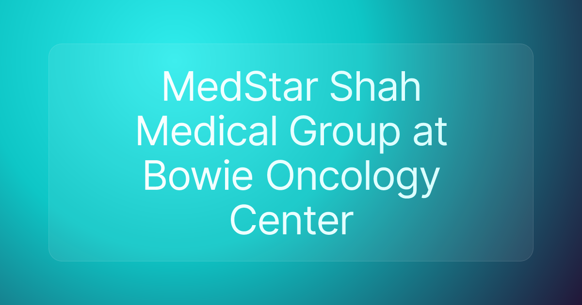 MedStar Shah Medical Group at Bowie Oncology Center