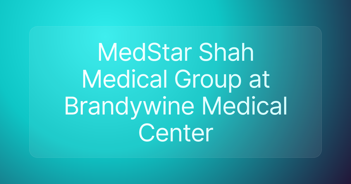 MedStar Shah Medical Group at Brandywine Medical Center