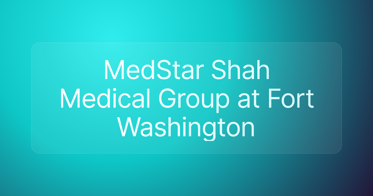 MedStar Shah Medical Group at Fort Washington
