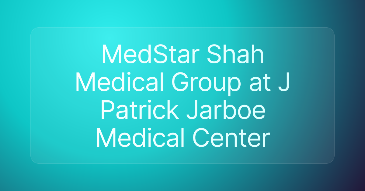 MedStar Shah Medical Group at J Patrick Jarboe Medical Center