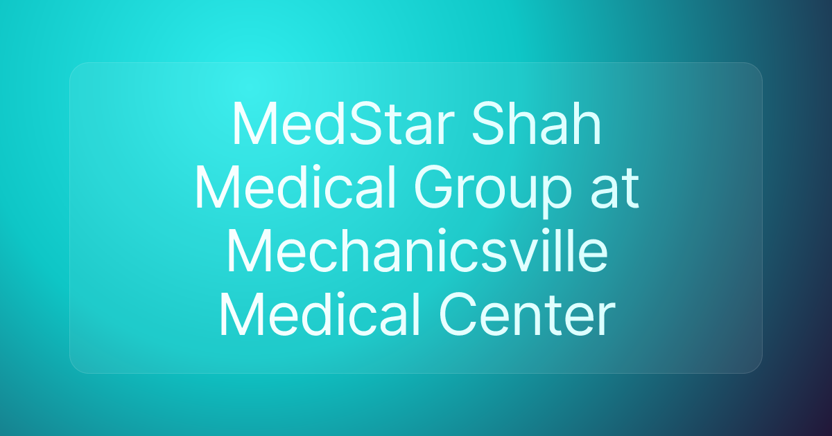 MedStar Shah Medical Group at Mechanicsville Medical Center