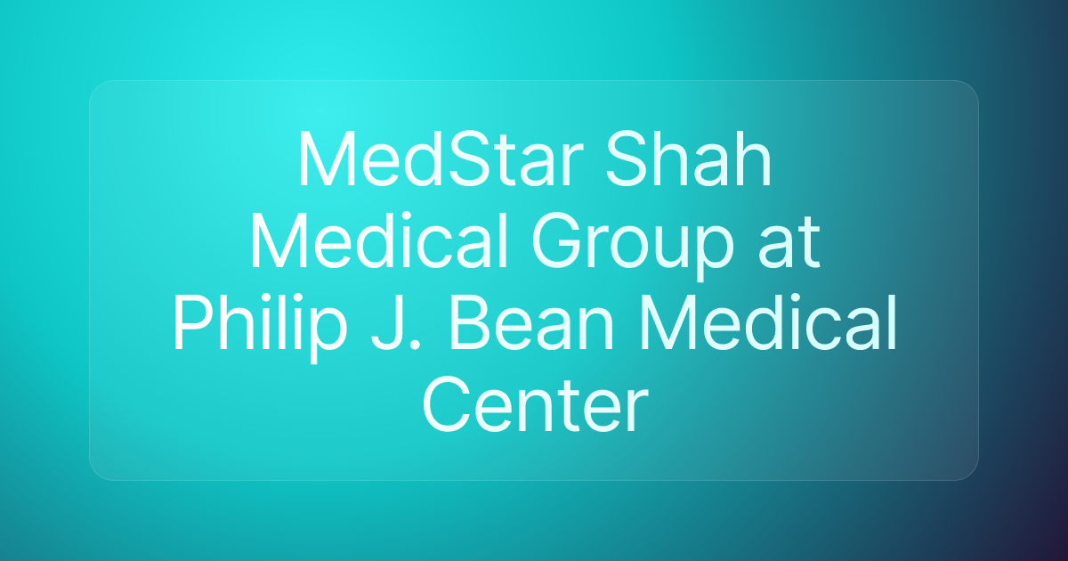 MedStar Shah Medical Group at Philip J. Bean Medical Center