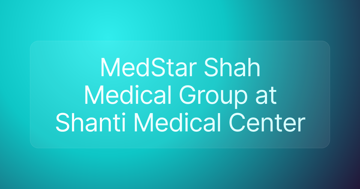 MedStar Shah Medical Group at Shanti Medical Center