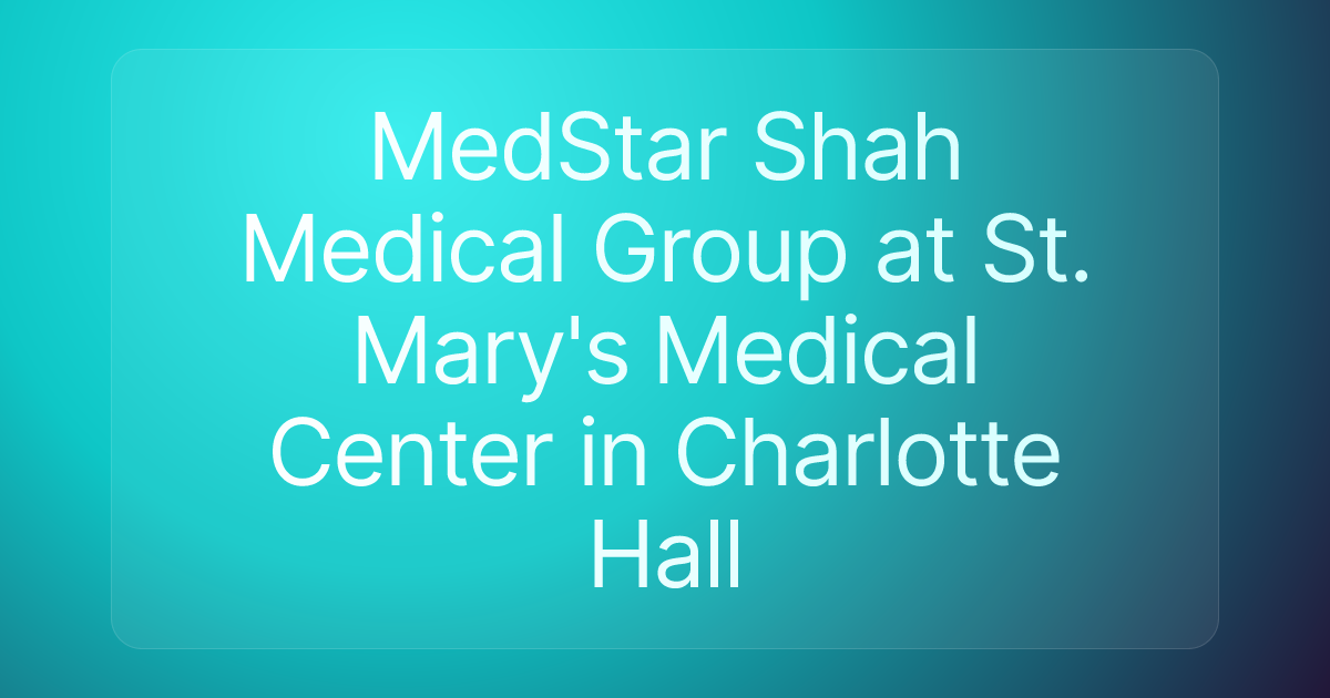 MedStar Shah Medical Group at St. Mary's Medical Center in Charlotte Hall