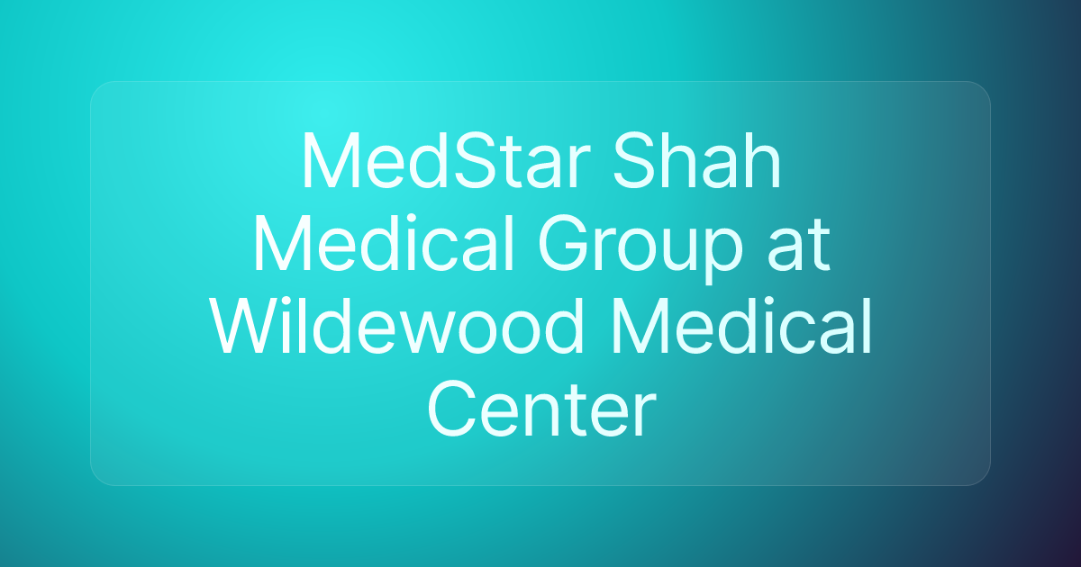 MedStar Shah Medical Group at Wildewood Medical Center