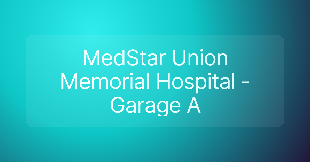 MedStar Union Memorial Hospital - Garage A