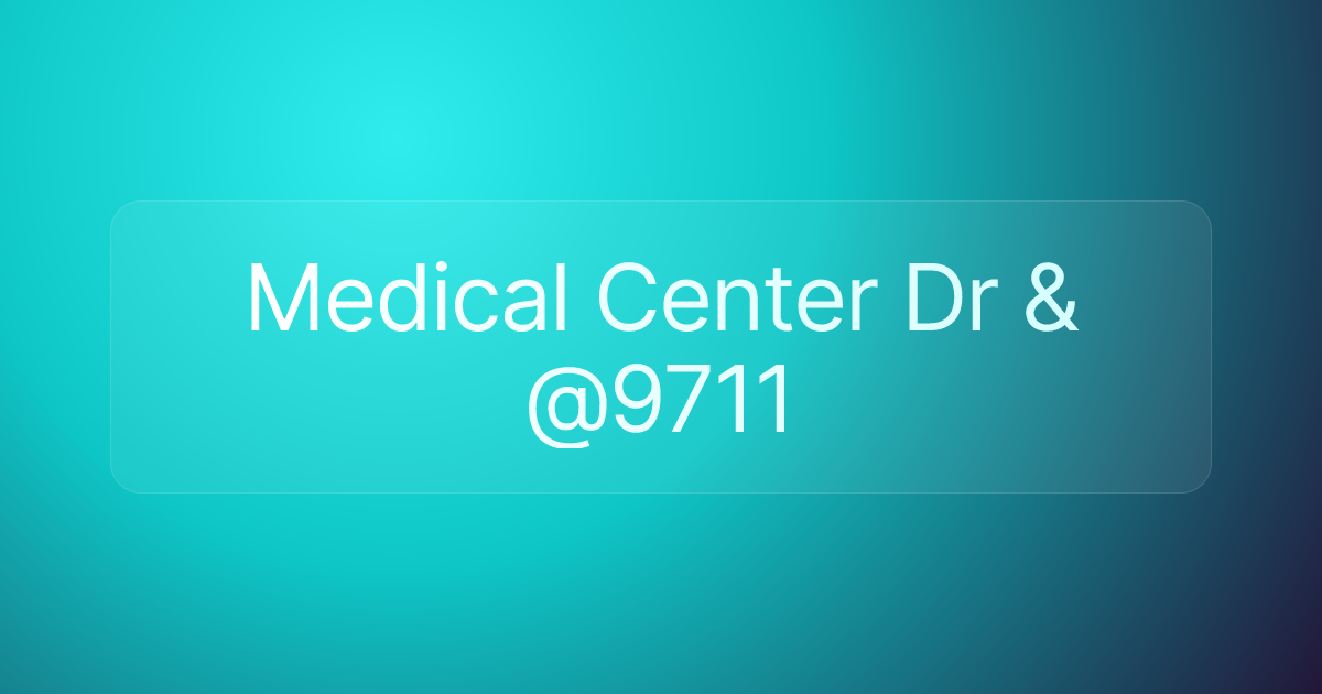 Medical Center Dr & @9711
