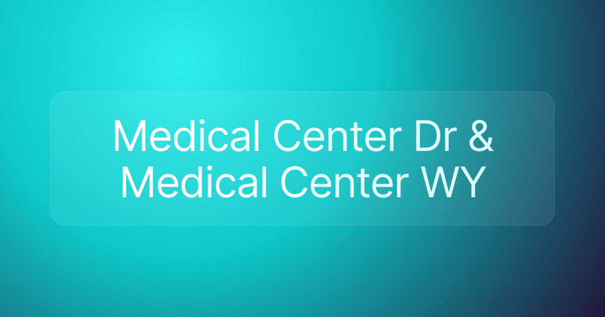 Medical Center Dr & Medical Center WY