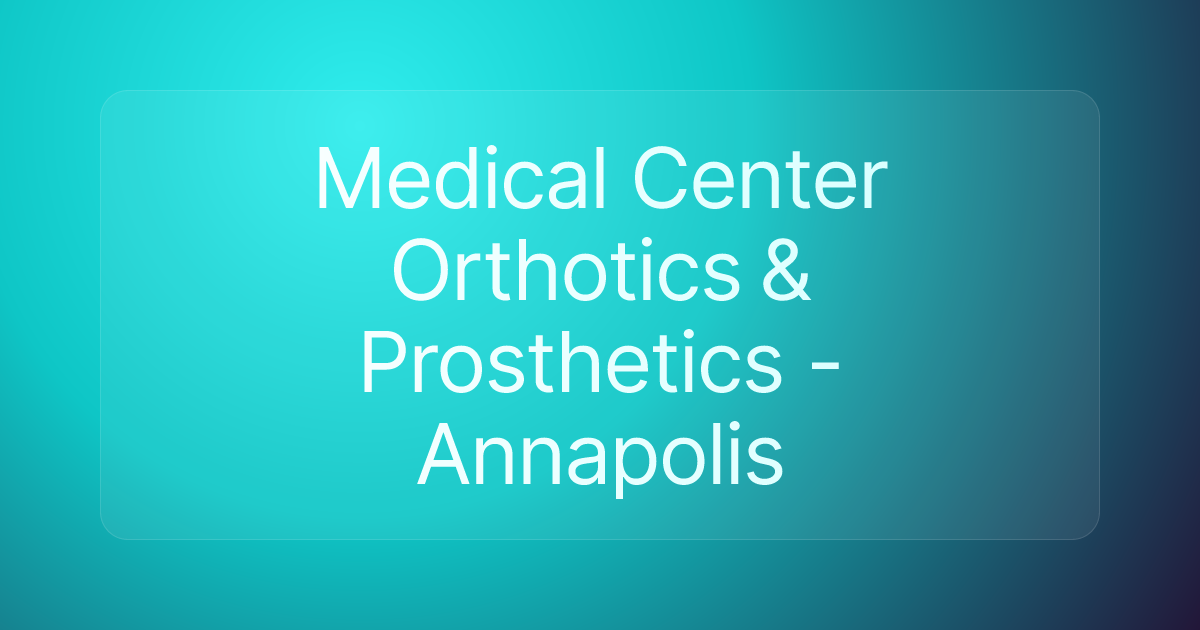 Medical Center Orthotics & Prosthetics - Annapolis