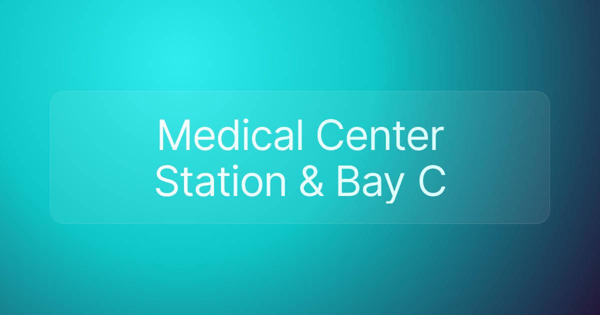 Medical Center Station & Bay C