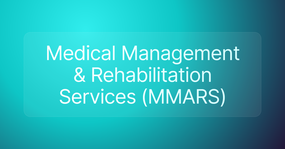 Medical Management & Rehabilitation Services (MMARS)