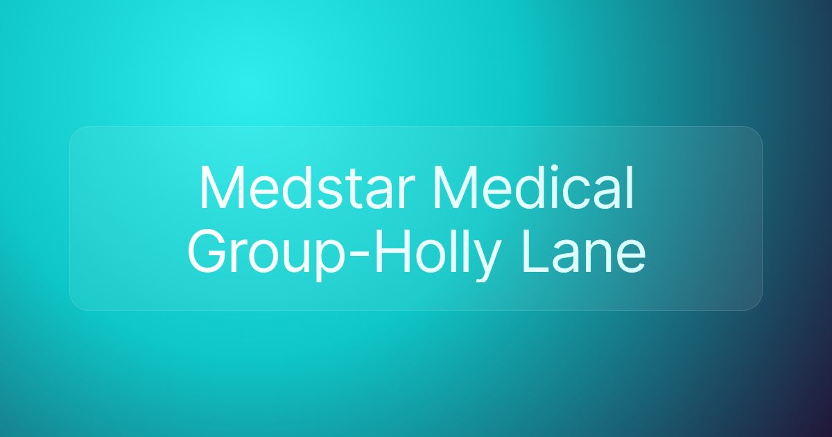 Medstar Medical Group-Holly Lane