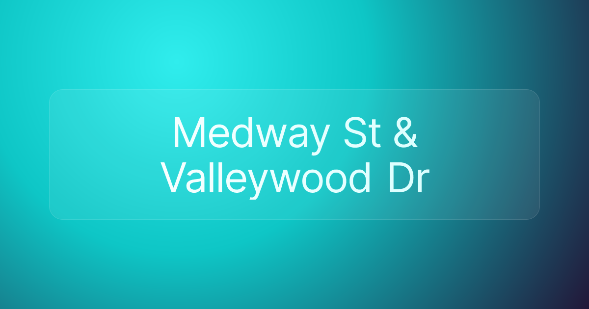 Medway St & Valleywood Dr