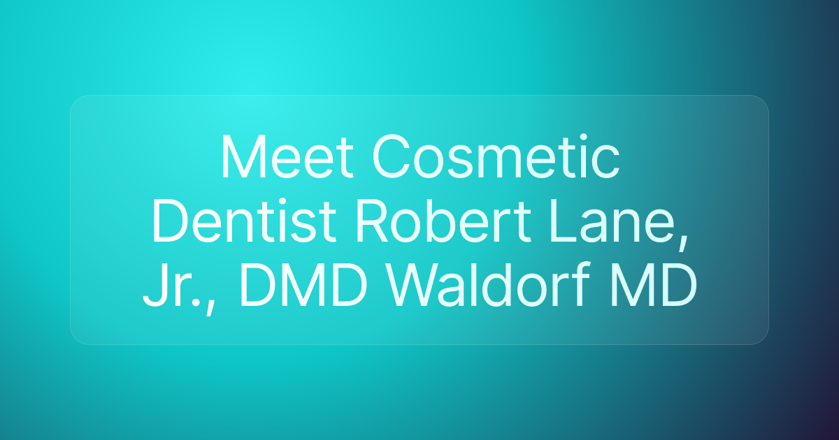 Meet Cosmetic Dentist Robert Lane, Jr., DMD Waldorf MD