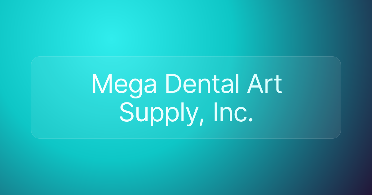 Mega Dental Art Supply, Inc.