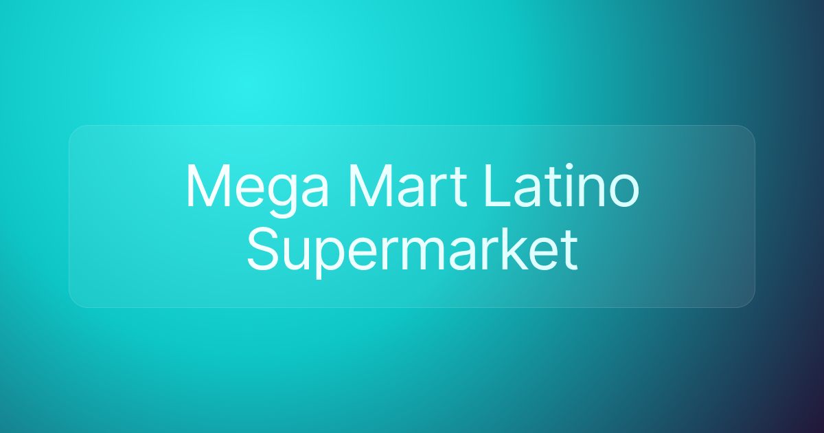 Mega Mart Latino Supermarket